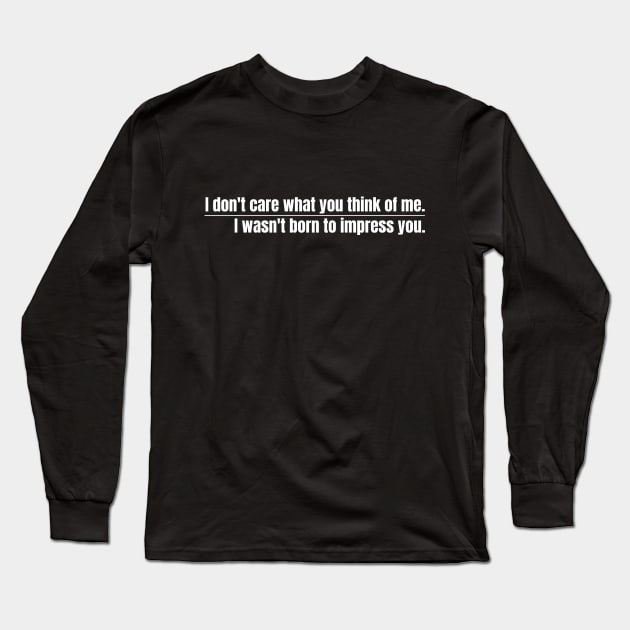 I don’t care what you think of me - white Long Sleeve T-Shirt by My Tiny Apartment